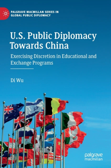 Book cover of: U.S. Public Diplomacy Towards China. By: Di Wu