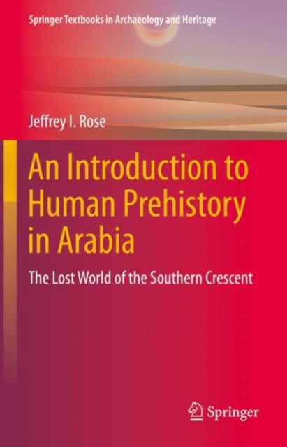 Book cover of: Introduction to Human Prehistory in Arabia. By: Jeffrey I. Rose