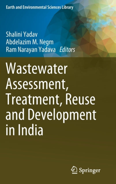 Book cover of: Wastewater Assessment, Treatment, Reuse and Development in India. By: Shalini Yadav