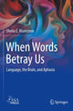 Book cover of: When Words Betray Us. By: Sheila E. Blumstein