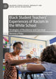 Book cover of: Black Student Teachers' Experiences of Racism in the White School. By: Veronica Poku