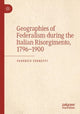 Book cover of: Geographies of Federalism during the Italian Risorgimento, 1796–1900. By: Federico Ferretti