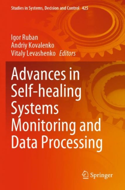 Book cover of: Advances in Self-healing Systems Monitoring and Data Processing. By: Igor Ruban