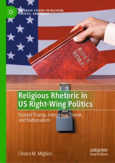 Book cover of: Religious Rhetoric in US Right-Wing Politics. By: Chiara M Migliori