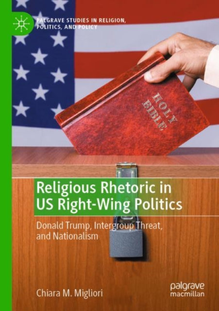 Book cover of: Religious Rhetoric in US Right-Wing Politics. By: Chiara M Migliori