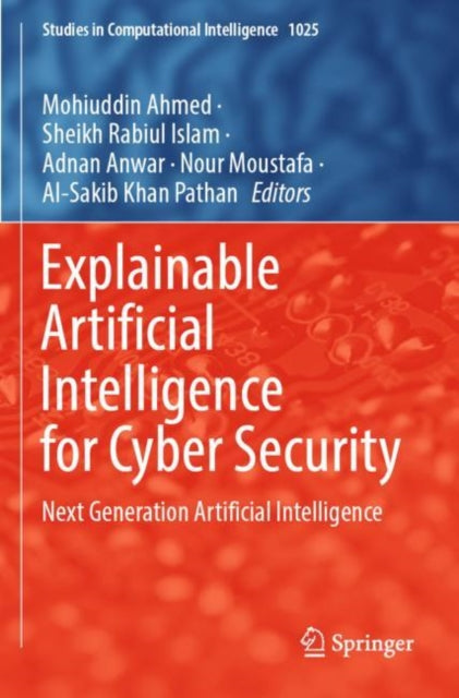 Book cover of: Explainable Artificial Intelligence for Cyber Security. By: Mohiuddin Ahmed
