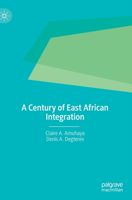 Book cover of: Century of East African Integration. By: Claire A. Amuhaya