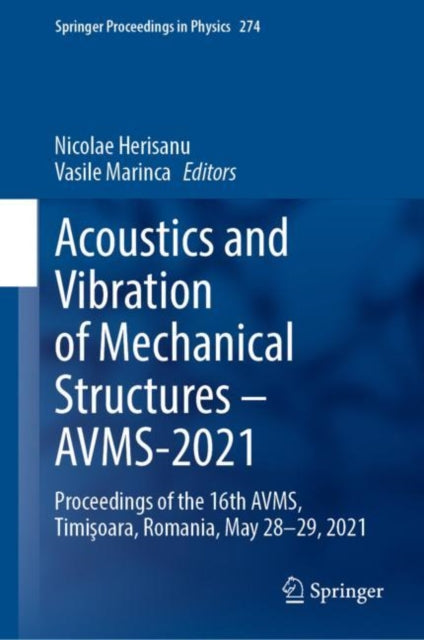 Book cover of: Acoustics and Vibration of Mechanical Structures – AVMS-2021. By: Nicolae Herisanu
