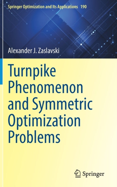 Book cover of: Turnpike Phenomenon and Symmetric Optimization  Problems. By: Alexander J. Zaslavski