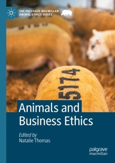 Book cover of: Animals and Business Ethics. By: Natalie Thomas