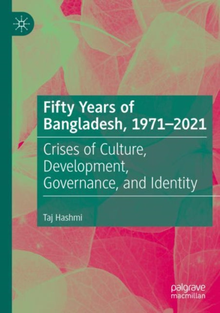 Book cover of: Fifty Years of Bangladesh, 1971-2021. By: Taj Hashmi