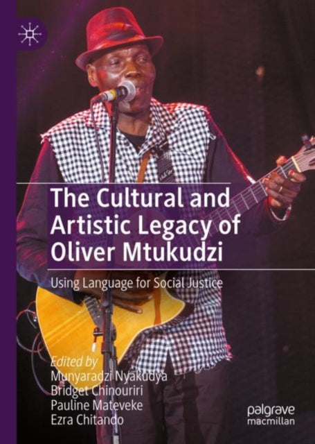 Book cover of: Cultural and Artistic Legacy of Oliver Mtukudzi. By: Munyaradzi Nyakudya