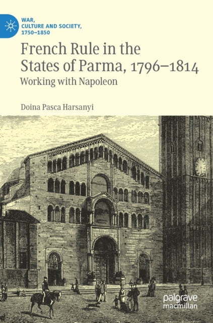 Book cover of: French Rule in the States of Parma, 1796-1814. By: Doina Pasca Harsanyi