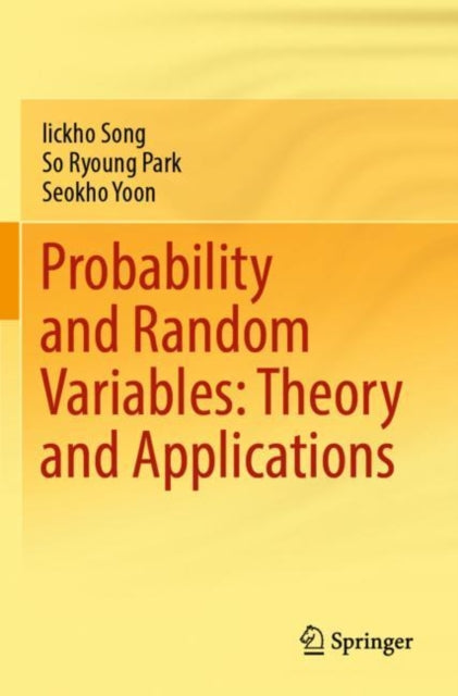 Book cover of: Probability and Random Variables: Theory and Applications. By: Iickho Song