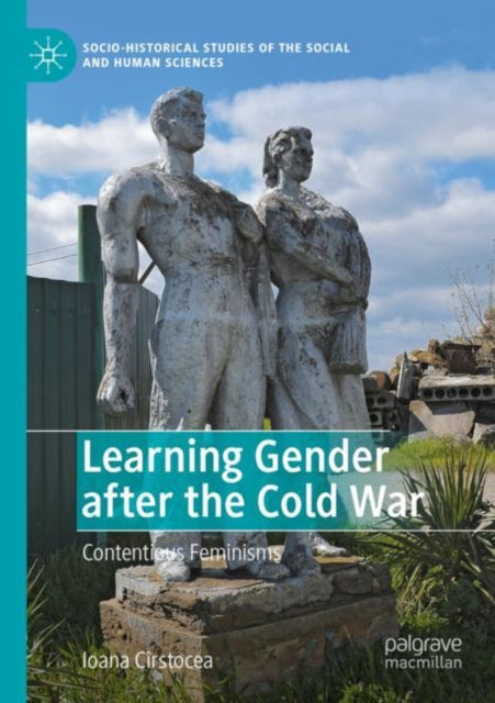 Book cover of: Learning Gender after the Cold War. By: Ioana Cîrstocea