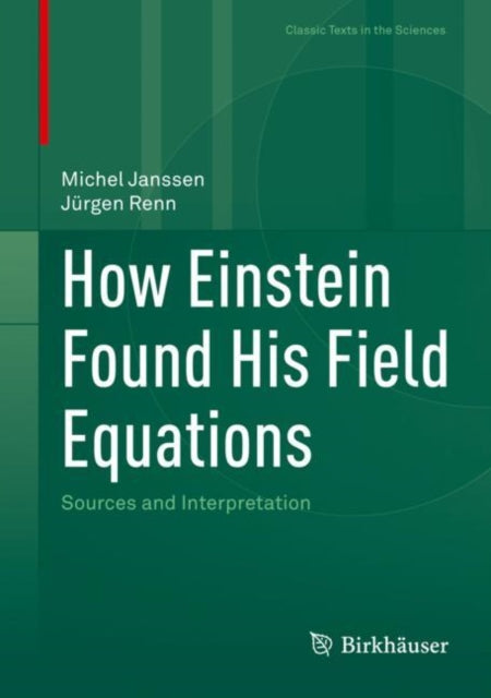 Book cover of: How Einstein Found His Field Equations. By: Michael Janssen
