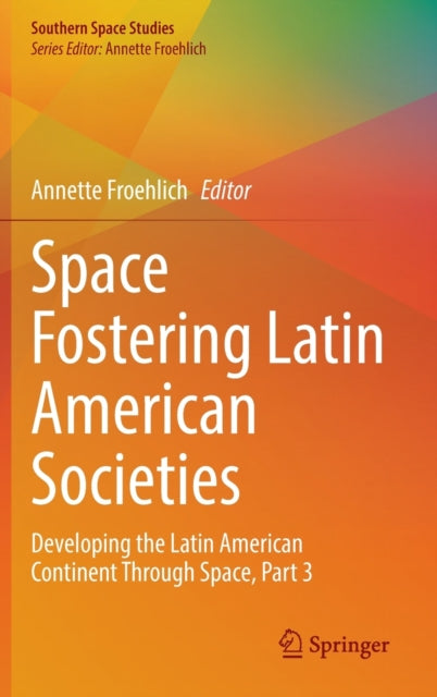 Book cover of: Space Fostering Latin American Societies. By: Annette Froehlich