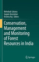 Book cover of: Conservation, Management and Monitoring of Forest Resources in India. By: Mehebub Sahana