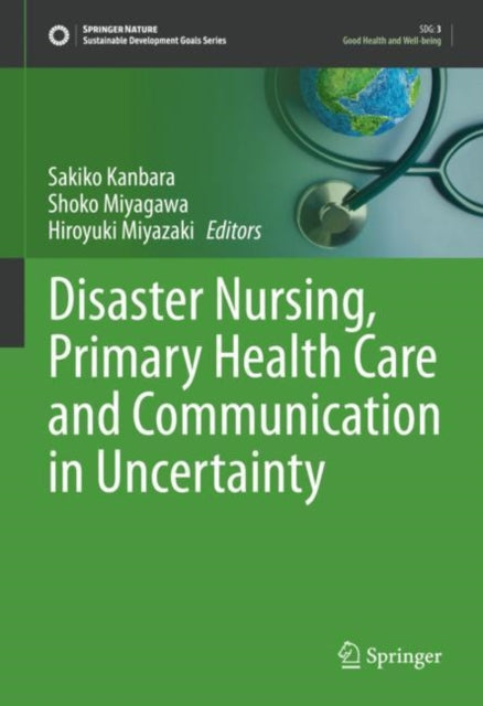 Book cover of: Disaster Nursing, Primary Health Care and Communication in Uncertainty. By: Sakiko Kanbara