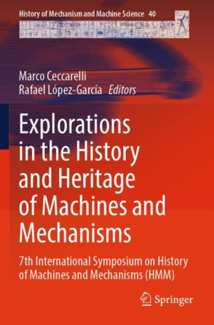 Book cover of: Explorations in the History and Heritage of Machines and Mechanisms. By: Marco Ceccarelli