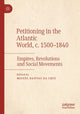 Book cover of: Petitioning in the Atlantic World, c. 1500–1840. By: Miguel Dantas da Cruz