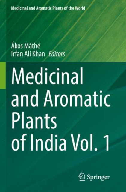 Book cover of: Medicinal and Aromatic Plants of India Vol. 1. By: Ákos Máthé