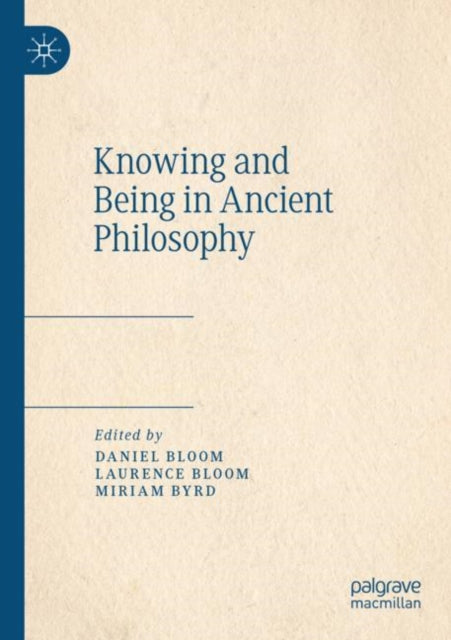 Book cover of: Knowing and Being in Ancient Philosophy. By: Daniel Bloom