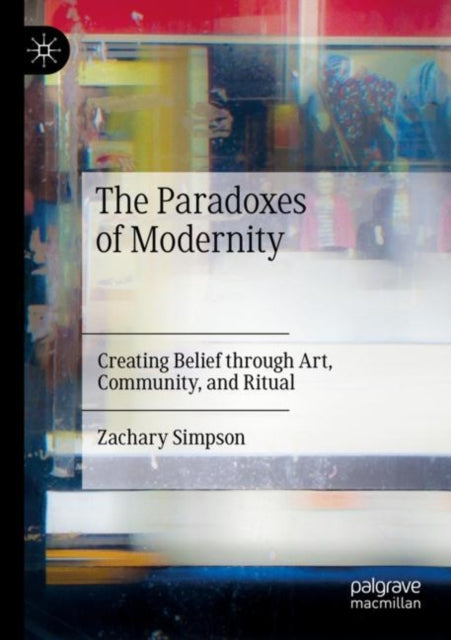 Book cover of: Paradoxes of Modernity. By: Zachary Simpson