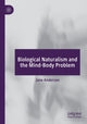 Book cover of: Biological Naturalism and the Mind-Body Problem. By: Jane Anderson