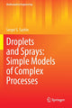 Book cover of: Droplets and Sprays: Simple Models of Complex Processes. By: Sergei S. Sazhin