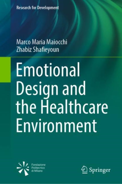 Book cover of: Emotional Design and the Healthcare Environment. By: Marco Maria Maiocchi