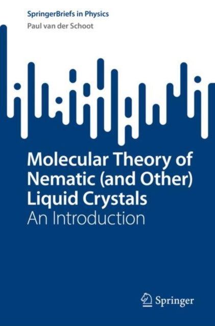 Book cover of: Molecular Theory of Nematic (and Other) Liquid Crystals. By: Paul van der Schoot
