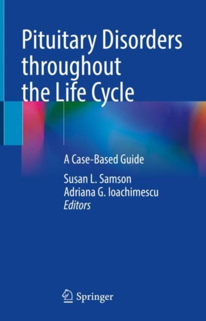 Book cover of: Pituitary Disorders throughout the Life Cycle. By: Susan L. Samson