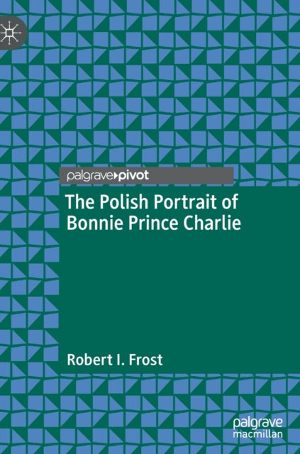 Book cover of: Polish Portrait of Bonnie Prince Charlie. By: Robert I. Frost
