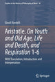 Book cover of: Aristotle. On Youth and Old Age, Life and Death, and Respiration 1-6. By: Giouli Korobili