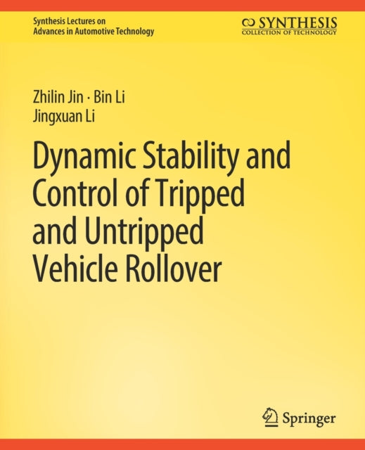 Book cover of: Dynamic Stability and Control of Tripped and Untripped Vehicle Rollover. By: Zhilin&nbsp; Jin