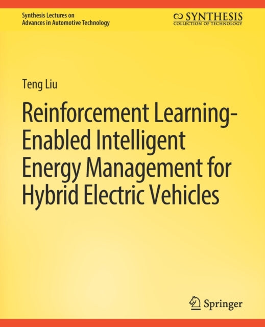 Book cover of: Reinforcement Learning-Enabled Intelligent Energy Management for Hybrid Electric Vehicles. By: Liu, Teng