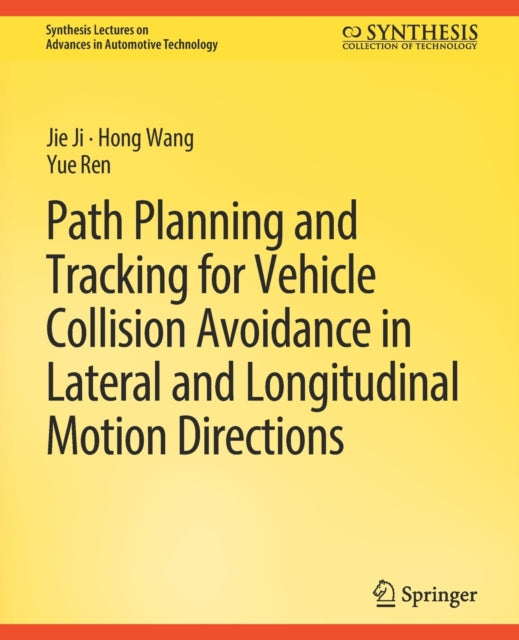 Book cover of: Path Planning and Tracking for Vehicle Collision Avoidance in Lateral and Longitudinal Motion Directions. By: Jie Ji