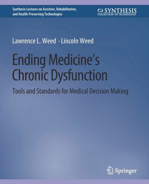 Book cover of: Ending Medicine’s Chronic Dysfunction. By: Lawrence L. Weed