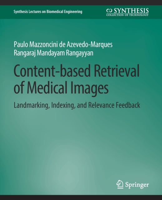 Book cover of: Content-based Retrieval of Medical Images. By: Paulo Mazzoncini de Azevedo-Marques