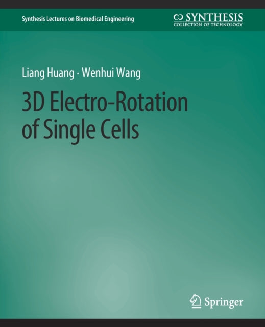 Book cover of: 3D Electro-Rotation of Single Cells. By: Liang Huang