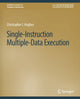 Book cover of: Single-Instruction Multiple-Data Execution. By: Christopher J. Hughes