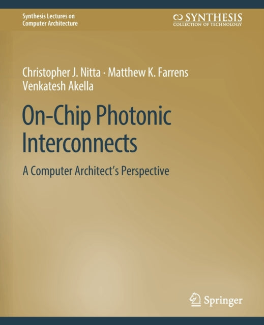 Book cover of: On-Chip Photonic Interconnects. By: Christopher J. Nitta