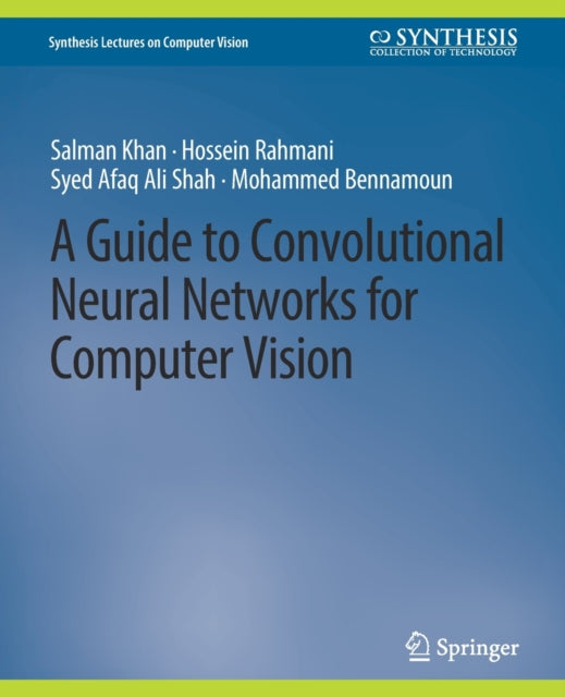 Book cover of: Guide to Convolutional Neural Networks for Computer Vision. By: Salman Khan