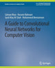 Book cover of: Guide to Convolutional Neural Networks for Computer Vision. By: Salman Khan