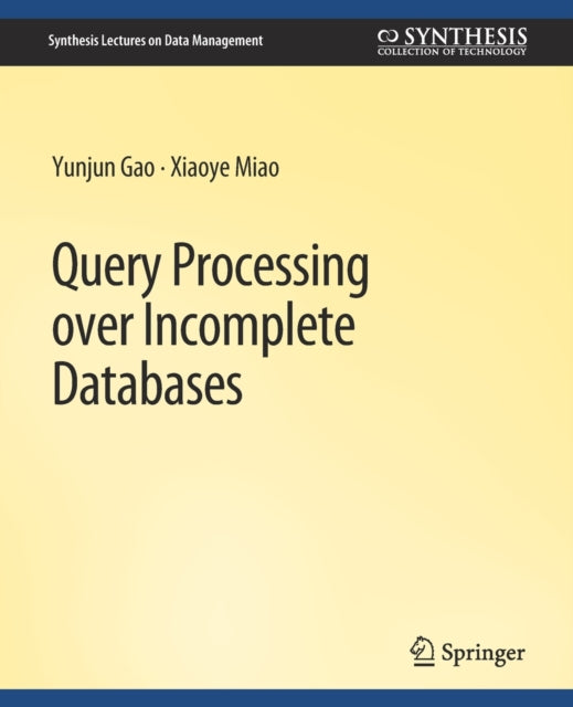 Book cover of: Query Processing over Incomplete Databases. By: Yunjun Gao