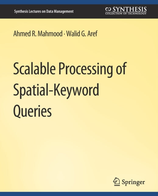 Book cover of: Scalable Processing of Spatial-Keyword Queries. By: Ahmed R. Mahmood