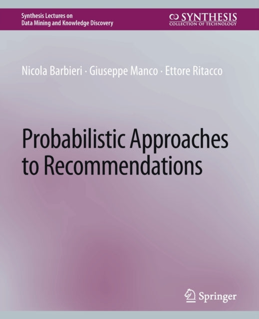 Book cover of: Probabilistic Approaches to Recommendations. By: Nicola Barbieri