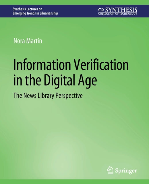 Book cover of: Information Verification in the Digital Age. By: Nora Martin