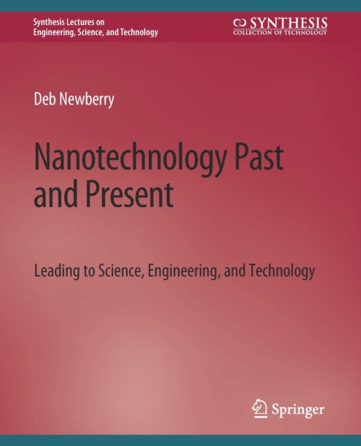 Book cover of: Nanotechnology Past and Present. By: Deb Newberry